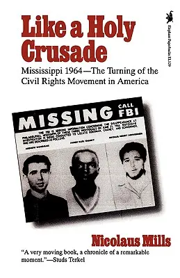 Ca o cruciadă sfântă: Mississippi 1964 - Întoarcerea mișcării pentru drepturile civile în America - Like a Holy Crusade: Mississippi 1964 -- The Turning of the Civil Rights Movement in America