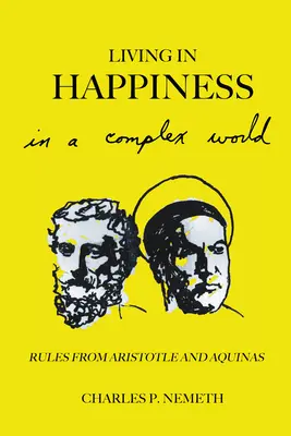 A trăi în fericire într-o lume complexă: Reguli de la Aristotel și Aquino - Living in Happiness in a Complex World: Rules from Aristotle and Aquinas