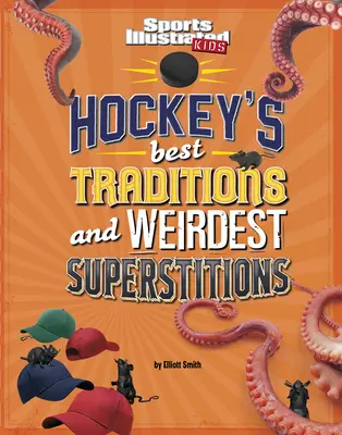 Cele mai bune tradiții și cele mai ciudate superstiții ale hocheiului - Hockey's Best Traditions and Weirdest Superstitions