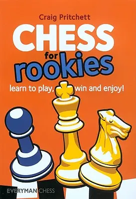 Șah pentru începători: Învață să joci, să câștigi și să te distrezi - Chess for Rookies: Learn to Play, Win and Enjoy