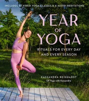 Anul Yoga: Ritualuri pentru fiecare zi și fiecare anotimp (Yoga cu Kassandra, Yin Yoga, Vinyasa Yoga, Lunar Yoga) - Year of Yoga: Rituals for Every Day and Every Season (Yoga with Kassandra, Yin Yoga, Vinyasa Yoga, Lunar Yoga)