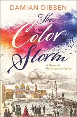 Furtuna de culori: Un roman al Veneției Renașterii - The Color Storm: A Novel of Renaissance Venice