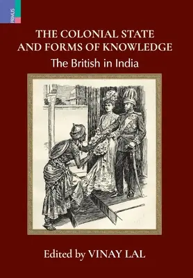Statul colonial și formele de cunoaștere: Britanicii în India - The Colonial State and Forms of Knowledge: The British in India