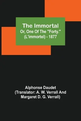 Nemuritorul; sau, unul dintre cei 40. (L'immortel) - 1877 - The Immortal; Or, One Of The Forty. (L'immortel) - 1877