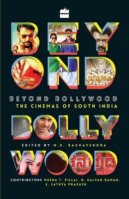 Dincolo de Bollywood: Cinematografele din sudul Indiei - Beyond Bollywood: The Cinemas of South India