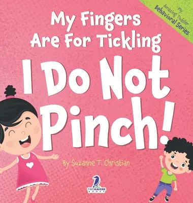 Degetele mele sunt pentru gâdilat. Eu nu ciupesc!: An Affirmation-Thematic Toddler Book About Not Pinching (Vârste 2-4) - My Fingers Are For Tickling. I Do Not Pinch!: An Affirmation-Themed Toddler Book About Not Pinching (Ages 2-4)