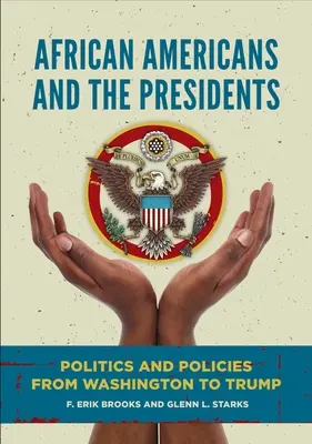Afro-americanii și președinții: Politică și politici de la Washington la Trump - African Americans and the Presidents: Politics and Policies from Washington to Trump