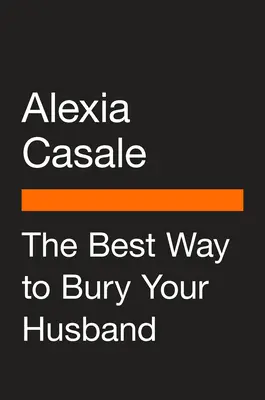 Cel mai bun mod de a-ți îngropa soțul - The Best Way to Bury Your Husband