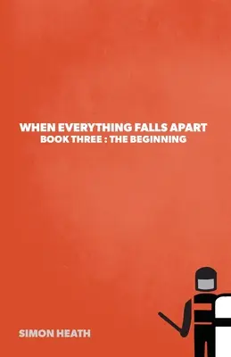 Când totul se destramă: Cartea a treia: Începutul - When Everything Falls Apart: Book Three: The Beginning