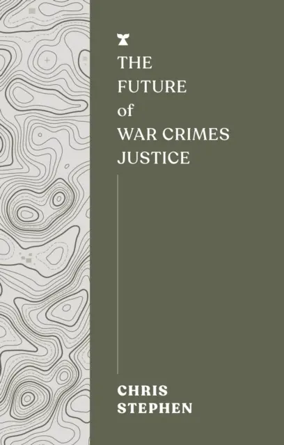 Viitorul justiției în cazul crimelor de război - Future of War Crimes Justice
