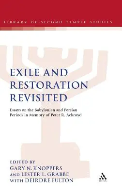 Exil și restaurare revizitate: Essays on the Babylonian and Persian Periods in Memory of Peter R. Ackroyd - Exile and Restoration Revisited: Essays on the Babylonian and Persian Periods in Memory of Peter R. Ackroyd
