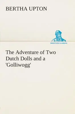 Aventura a două păpuși olandeze și a unui „Golliwogg - The Adventure of Two Dutch Dolls and a 'Golliwogg'