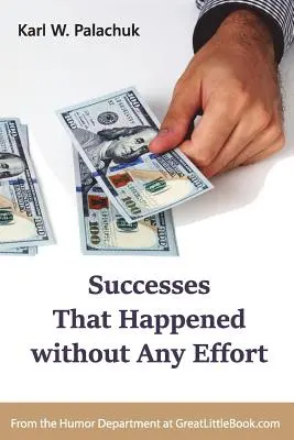 Succesele care s-au întâmplat fără niciun efort - Successes That Happened without Any Effort