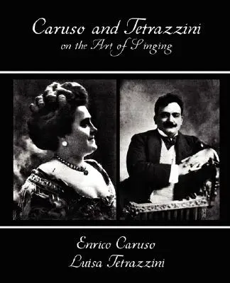 Caruso și Tetrazzini despre arta de a cânta - Caruso and Tetrazzini on the Art of Singing