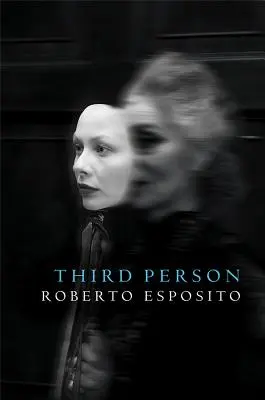 Persoana a treia: Politica vieții și filosofia impersonalului - Third Person: Politics of Life and Philosophy of the Impersonal