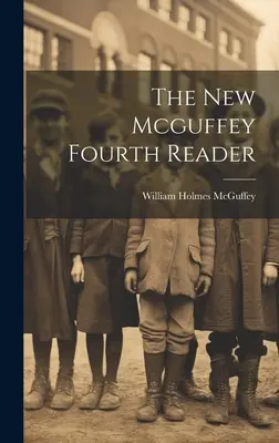 Noul Mcguffey Fourth Reader - The New Mcguffey Fourth Reader