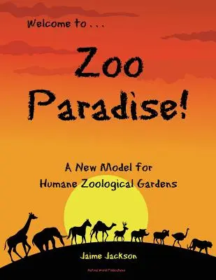 Paradisul grădinii zoologice: Un nou model pentru grădinile zoologice umane - Zoo Paradise: A New Model for Humane Zoological Gardens