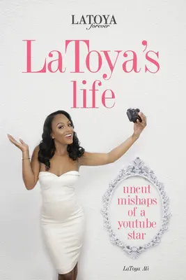Viața lui Latoya: Nenorocirile necenzurate ale unui star Youtube - Latoya's Life: Uncut Mishaps of a Youtube Star
