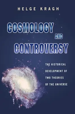 Cosmologie și controversă: Dezvoltarea istorică a două teorii ale universului - Cosmology and Controversy: The Historical Development of Two Theories of the Universe