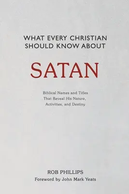 Ce ar trebui să știe fiecare creștin despre Satana - What Every Christian Should Know About Satan