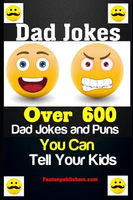 Glume despre tați: Peste 600 de glume și poante cu tați pe care le poți spune copiilor tăi - Dad Jokes: Over 600 Dad Jokes and Puns You Can Tell Your Kids