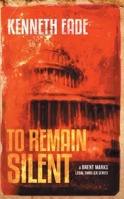 Să rămâi tăcut (un thriller juridic Brent Marks) - To Remain Silent (a Brent Marks Legal Thriller)