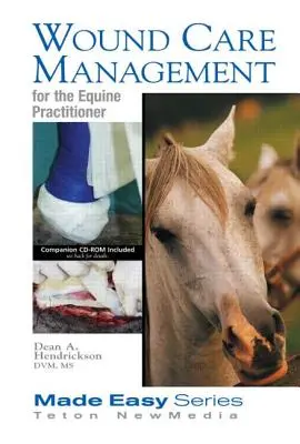 Wound Care Management for the Equine Practitioner (Carte+cd) - Wound Care Management for the Equine Practitioner (Book+cd)