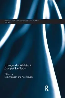 Atleții transsexuali în sportul de competiție - Transgender Athletes in Competitive Sport