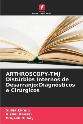 ARTHROSCOPY-TMJ Distrbios Internos de Desarranjo: Diagnostice și circuite - ARTHROSCOPY-TMJ Distrbios Internos de Desarranjo: Diagnsticos e Cirrgicos