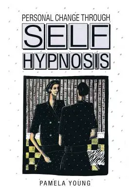 Schimbarea personală prin autohipnoză - Personal Change through Self-Hypnosis