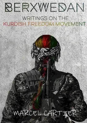 Berxwedan: Scrieri despre mișcarea kurdă pentru libertate (Writings on the Kurdish Freedom Movement) - Berxwedan: Writings on the Kurdish Freedom Movement