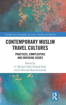 Culturi musulmane contemporane de călătorie: Practici, complexități și probleme emergente - Contemporary Muslim Travel Cultures: Practices, Complexities and Emerging Issues