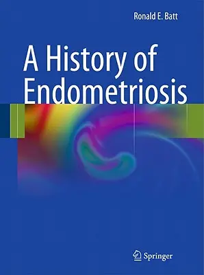 O istorie a endometriozei - A History of Endometriosis