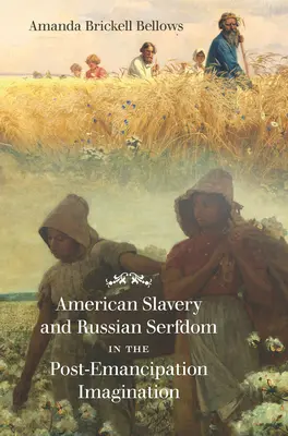Sclavia americană și servitutea rusă în imaginația post-emancipare - American Slavery and Russian Serfdom in the Post-Emancipation Imagination