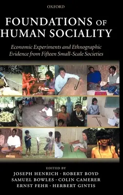 Fundamentele socialității umane: Experimente economice și dovezi etnografice din cincisprezece societăți la scară mică - Foundations of Human Sociality: Economic Experiments and Ethnographic Evidence from Fifteen Small-Scale Societies