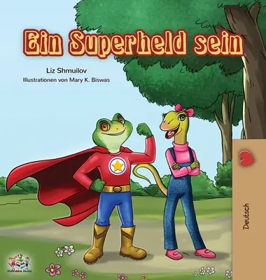Ein Superheld sein: Being a Superhero - ediție în limba germană - Ein Superheld sein: Being a Superhero - German edition