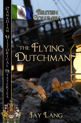 Olandezul zburător: Columbia Britanică - The Flying Dutchman: British Columbia