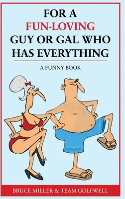 Pentru un tip sau o tipă care iubește distracția și care are totul: O carte amuzantă - For a Fun-Loving Guy or Gal Who Has Everything: A Funny Book