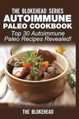 Carte de bucate Paleo Autoimună: Top 30 Rețete Paleo Autoimune Dezvăluite! - Autoimmune Paleo Cookbook: Top 30 Autoimmune Paleo Recipes Revealed!