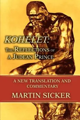Kohelet: Reflecțiile unui prinț iudeu: O nouă traducere și comentariu - Kohelet: The Reflections of a Judean Prince: A New Translation and Commentary