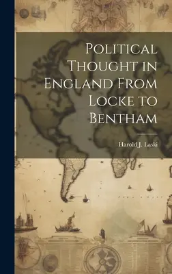 Gândirea politică în Anglia de la Locke la Bentham - Political Thought in England From Locke to Bentham