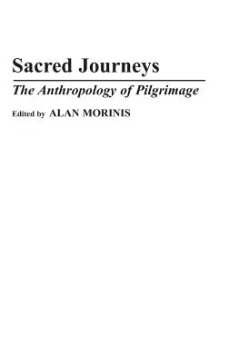 Călătorii sacre: Antropologia pelerinajului - Sacred Journeys: The Anthropology of Pilgrimage