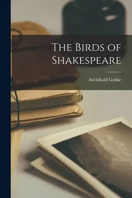 Păsările lui Shakespeare - The Birds of Shakespeare