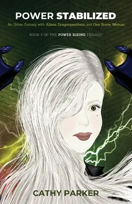 Putere stabilizată: O fantezie urbană plină de extratereștri, dragonpantere, balene și o femeie curajoasă - Power Stabilized: An Urban Fantasy Filled with Aliens, Dragonpanthers, Whales and One Intrepid Woman
