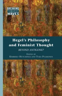 Filosofia lui Hegel și gândirea feministă: Dincolo de Antigona? - Hegel's Philosophy and Feminist Thought: Beyond Antigone?