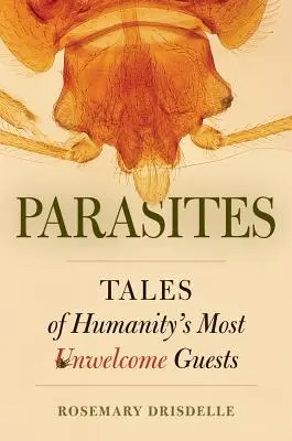 Paraziți: Poveștile celor mai nepoftiți oaspeți ai omenirii - Parasites: Tales of Humanity's Most Unwelcome Guests