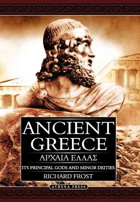 Grecia Antică: Zeii săi principali și zeitățile minore - Ediția a 2-a (Hardback) - Ancient Greece: Its Principal Gods and Minor Deities - 2nd Edition (Hardback)