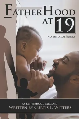 Paternitatea la 19... No Tutorial Books: O carte de memorii despre paternitate. - Fatherhood at 19... No Tutorial Books: A memoir about Fatherhood.