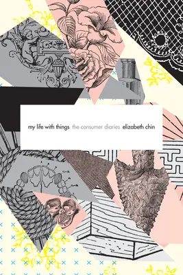 Viața mea cu lucrurile: Jurnale de consum - My Life with Things: The Consumer Diaries