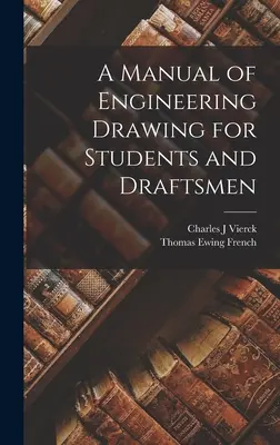 A Manual of Engineering Drawing for Students and Draftsmen